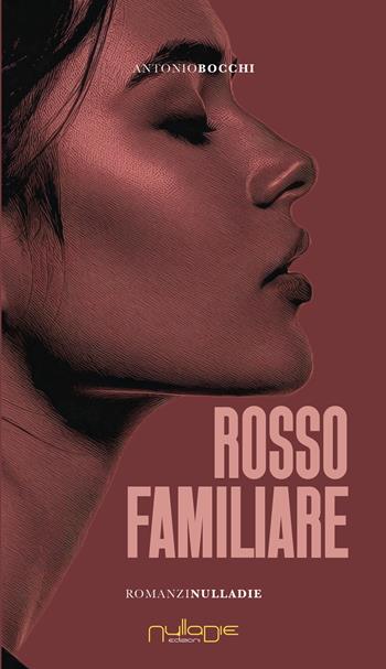Rosso familiare - Antonio Bocchi - Libro Nulla Die 2025, IlPunto | Libraccio.it