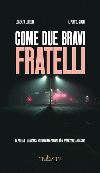 Come due bravi fratelli - Lorenzo Lunelli - Libro Nulla Die 2025, IlPunto | Libraccio.it
