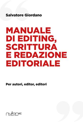 Manuale di editing, scrittura e redazione editoriale. Per autori, editor, editori - Salvatore Giordano - Libro Nulla Die 2025 | Libraccio.it