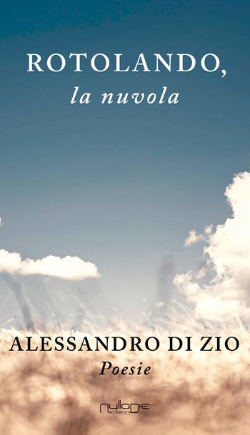 Rotolando, la nuvola - Alessandro Di Zio - Libro Nulla Die 2025 | Libraccio.it