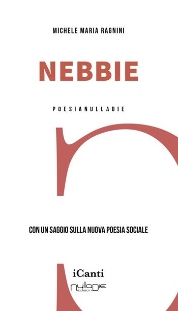 Nebbie - Michele Maria Ragnini - Libro Nulla Die 2025, iCanti | Libraccio.it
