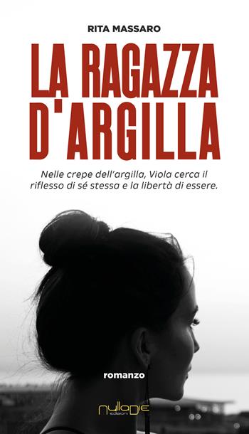 La ragazza d'argilla - Rita Massaro - Libro Nulla Die 2025, Parva res. I romanzi | Libraccio.it