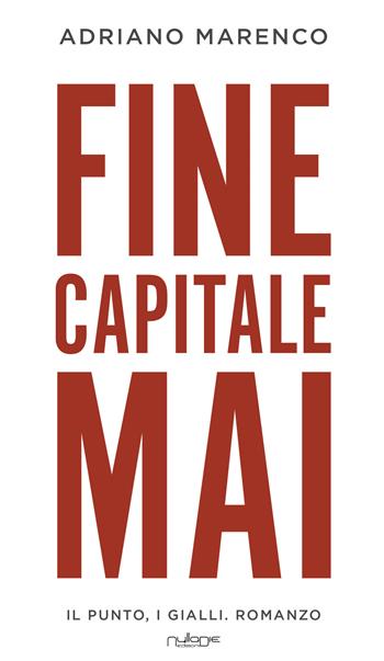 Fine capitale mai - Adriano Marenco - Libro Nulla Die 2025, IlPunto | Libraccio.it