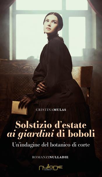Solstizio d'estate ai giardini di Boboli. Un’indagine del botanico di corte - Cristina Mulas - Libro Nulla Die 2025, IlPunto | Libraccio.it