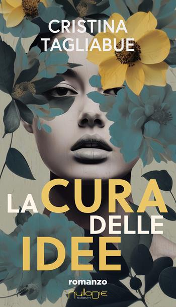 La cura delle idee - Cristina Tagliabue - Libro Nulla Die 2025, Parva res. I romanzi | Libraccio.it