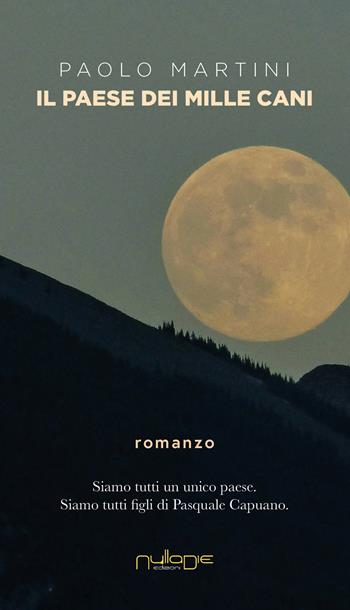 Il paese dei mille cani - Paolo Martini - Libro Nulla Die 2025, IlPunto | Libraccio.it