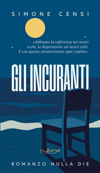 Gli incuranti - Simone Censi - Libro Nulla Die 2026, Romanzi | Libraccio.it