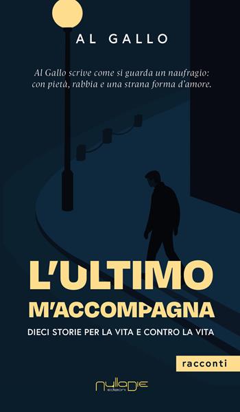 L'ultimo m’accompagna - Al Gallo - Libro Nulla Die 2025, Parva res. I racconti | Libraccio.it