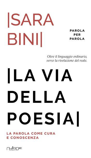 La via della poesia - Sara Bini - Libro Nulla Die 2026, Parola per parola | Libraccio.it