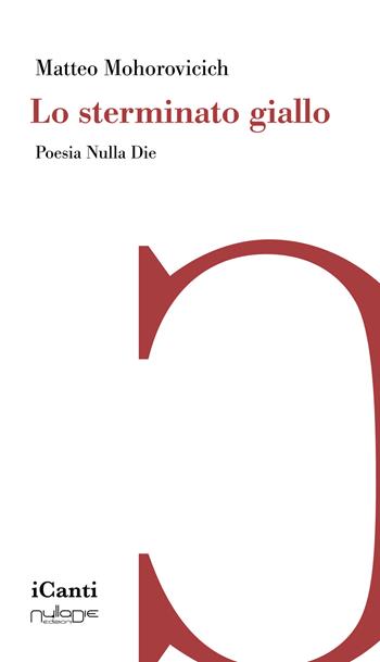 Lo sterminato giallo - Matteo Mohorovicich - Libro Nulla Die 2026, iCanti | Libraccio.it