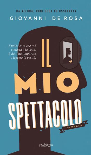 Il mio spettacolo - Giovanni De Rosa - Libro Nulla Die 2026, Parva res. I romanzi | Libraccio.it