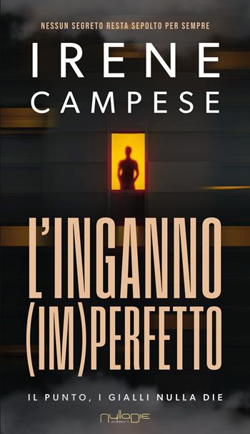 L'inganno (im)perfetto - Irene Campese - Libro Nulla Die 2026, IlPunto | Libraccio.it
