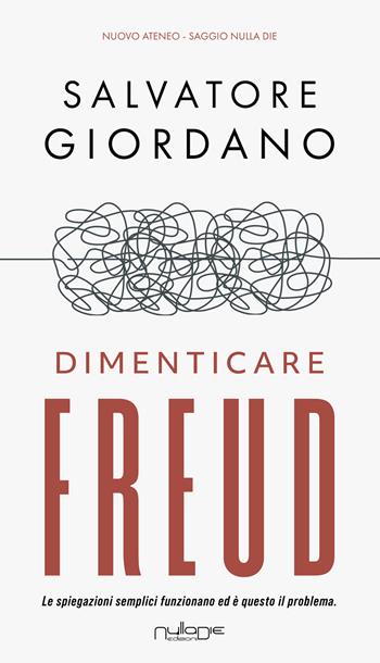 Dimenticare Freud - Salvatore Giordano - Libro Nulla Die 2026, Nuovo Ateneo. Ergo | Libraccio.it