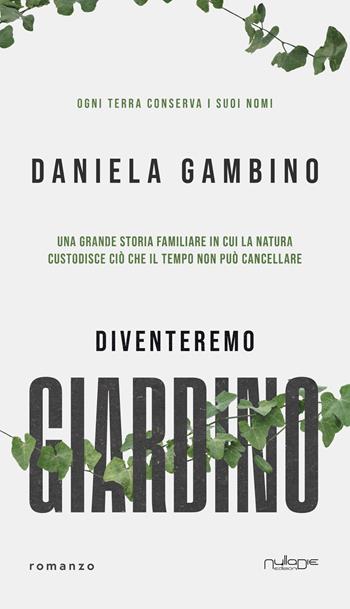 Diventeremo giardino - Daniela Gambino - Libro Nulla Die 2026 | Libraccio.it