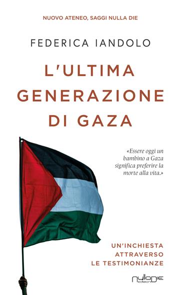 L'ultima generazione di Gaza - Federica Iandolo - Libro Nulla Die 2026, Nuovo Ateneo. Ergo | Libraccio.it