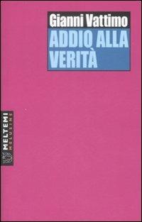 Addio alla verità - Gianni Vattimo - Libro Booklet Milano 2009, Le melusine | Libraccio.it