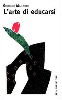 L' arte di educarsi - Giorgio Macario - Libro Booklet Milano 1999, Cura di sé | Libraccio.it