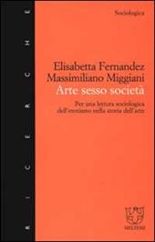 Arte sesso società. Per una lettura sociologica dell'erotismo nella storia dell'arte