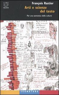 Arti e scienze del testo. Per una semiotica delle culture - François Rastier - Libro Booklet Milano 2003, Segnature | Libraccio.it