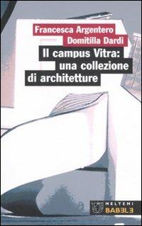 Il campus Vitra: una collezione di architetture - Francesca Argentero, Domitilla Dardi - Libro Booklet Milano 2007, Babele | Libraccio.it