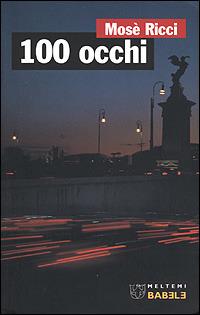 100 occhi - Mosè Ricci - Libro Booklet Milano 2001, Babele | Libraccio.it