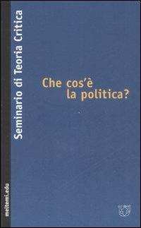 Che cos'è la politica?  - Libro Booklet Milano 2008, Meltemi.edu | Libraccio.it