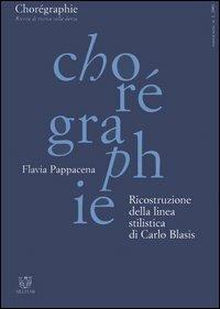 Chorégraphie. Rivista di ricerca sulla danza. Nuova serie (2001). Vol. 1: Ricostruzione della linea stilistica di Carlo Blasis. - Flavia Pappacena - Libro Booklet Milano 2003 | Libraccio.it