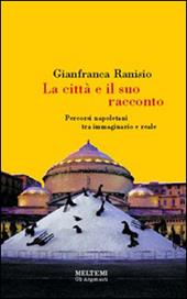 La città e il suo racconto. Percorsi napoletani tra immaginario e reale