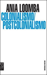 Colonialismo/postcolonialismo - Ania Loomba - Libro Booklet Milano 2006, Universale Meltemi | Libraccio.it