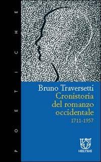 Cronistoria del romanzo occidentale 1711-1957 - Bruno Traversetti - Libro Booklet Milano 2000, Meltemi ricerche. Poetiche | Libraccio.it