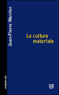 La cultura materiale - Jean-Pierre Warnier - Libro Booklet Milano 2005, Meltemi.edu | Libraccio.it