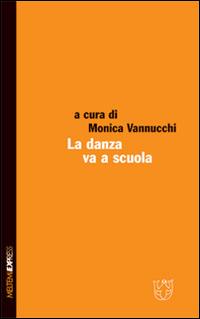 La danza va a scuola  - Libro Booklet Milano 2006, Meltemi Express | Libraccio.it