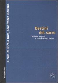 Destini del sacro. Discorso religioso e semiotica della cultura  - Libro Booklet Milano 2008, Meltemi.edu | Libraccio.it