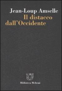 Il distacco dall'Occidente - Jean-Loup Amselle - Libro Booklet Milano 2009, Biblioteca | Libraccio.it