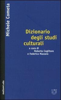 Dizionario degli studi culturali - Michele Cometa - Libro Booklet Milano 2004, Meltemi.edu | Libraccio.it