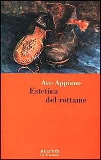 Estetica del rottame - Ave Appiano - Libro Booklet Milano 1999, Gli argonauti | Libraccio.it