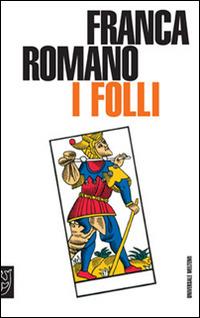 I folli - Franca Romano - Libro Booklet Milano 2001, Gli argonauti | Libraccio.it