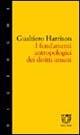 I fondamenti antropologici dei diritti umani - Gualtiero Harrison - Libro Booklet Milano 2002, Meltemi ricerche | Libraccio.it