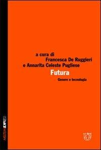 Futura. Genere e tecnologia  - Libro Booklet Milano 2006, Meltemi Express | Libraccio.it