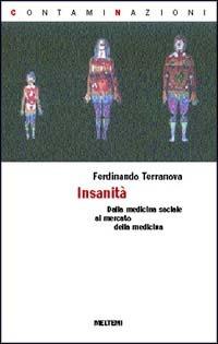 Insanità. La salute pubblica nel medioevo della globalizzazione - Ferdinando Terranova - Libro Booklet Milano 1998, Contaminazioni | Libraccio.it