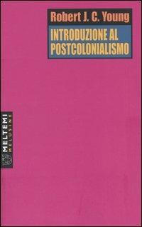Introduzione al postcolonialismo - Robert J. Young - Libro Booklet Milano 2005, Le melusine | Libraccio.it
