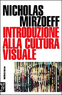 Introduzione alla cultura visuale - Nicholas Mirzoeff - Libro Booklet Milano 2005, Universale Meltemi | Libraccio.it