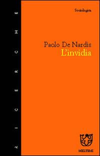 L' invidia. Un rompicapo per le scienze sociali - Paolo De Nardis - Libro Booklet Milano 2000, Meltemi ricerche. Sociologica | Libraccio.it