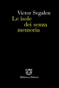 Le isole dei senza memoria - Victor Segalen - Libro Booklet Milano 2000, Biblioteca | Libraccio.it