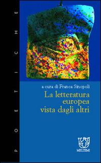 La letteratura europea vista dagli altri  - Libro Booklet Milano 2003, Poetiche | Libraccio.it