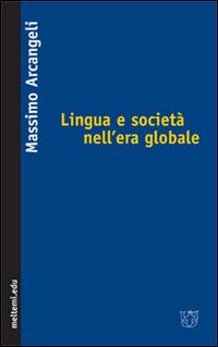 Lingua e società nell'era globale - Massimo Arcangeli - Libro Booklet Milano 2005, Meltemi.edu | Libraccio.it