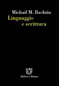 Linguaggio e scrittura - Michail Bachtin - Libro Booklet Milano 2003, Biblioteca | Libraccio.it