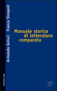 Manuale storico di letteratura comparata - Armando Gnisci, Franca Sinopoli - Libro Booklet Milano 2005, Meltemi.edu | Libraccio.it