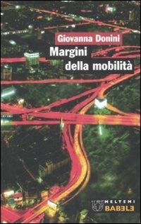 Margini della mobilità - Giovanna Donini - Libro Booklet Milano 2008, Babele | Libraccio.it