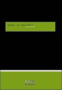 Maybe in Sarayevo - Gea Casolaro - Libro Booklet Milano 2001, Libri di Avatar | Libraccio.it